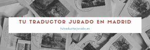 Tu Traductor jurado en madrid inglés y español